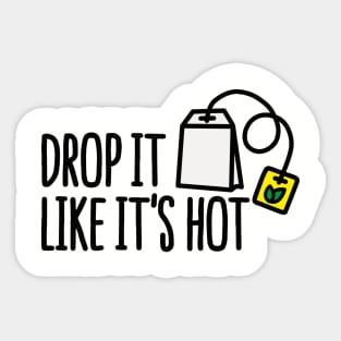 Drop it likes it's hot Sticker